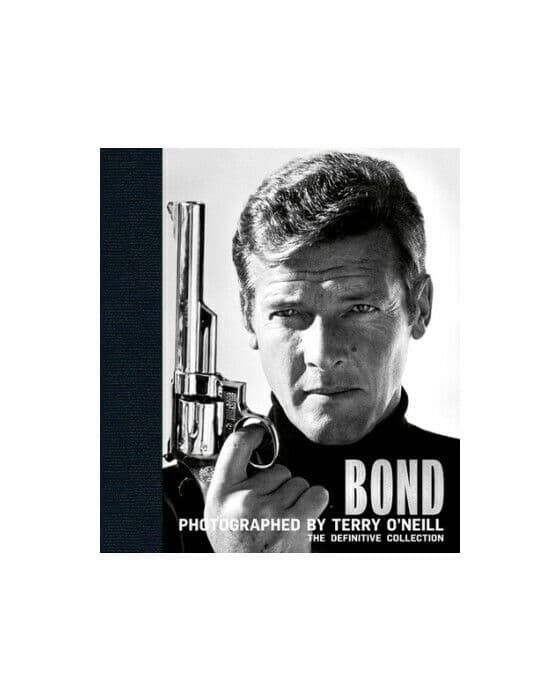 Bond: Photographed by Terry O"'Neill: The Definitive Collection